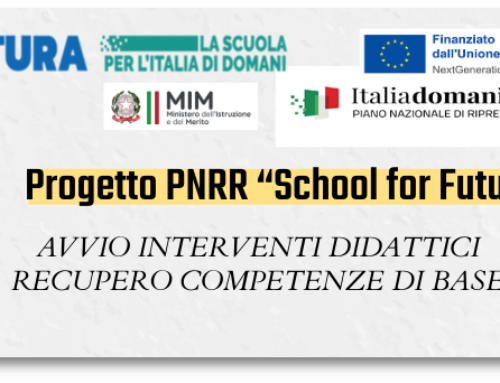 AVVIO INTERVENTI DIDATTICI – PROGETTO PNRR “SCHOOL FOR FUTURE” RECUPERO COMPETENZE DI BASE